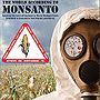 #409 Food and Hell and Hope - (The World According to Monsanto) A radio adaptation of "the Wold According to Monsanto:a documentary that Americans won't ever see" by Marie-Monique Robin